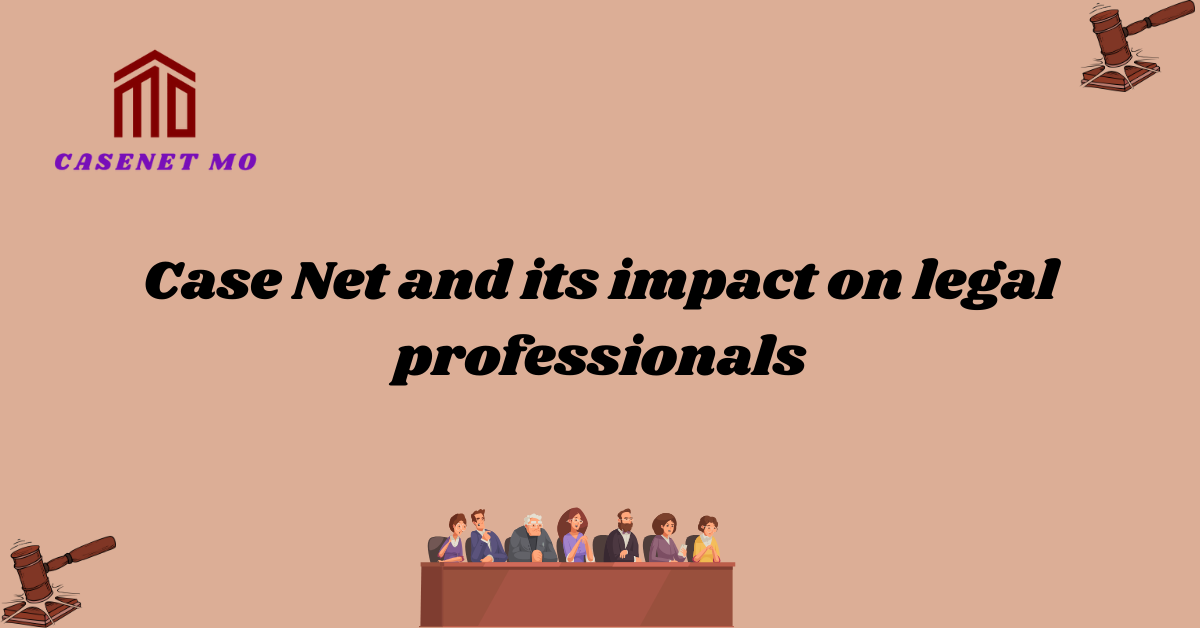 Case Net and its impact on legal professionals 1