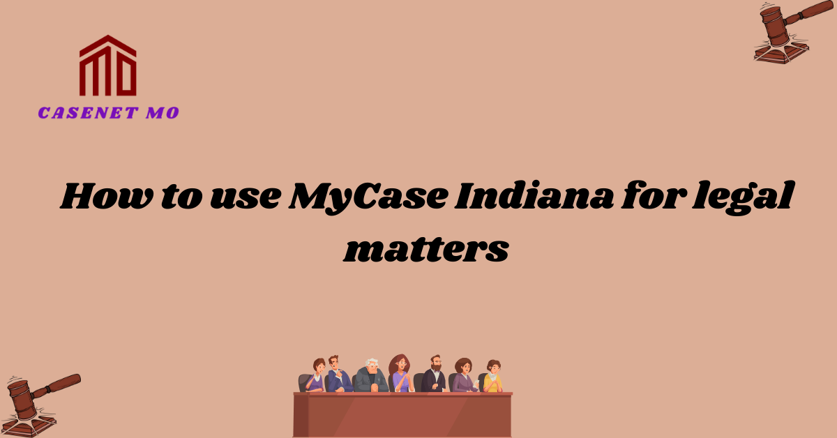 How to use MyCase Indiana for legal matters