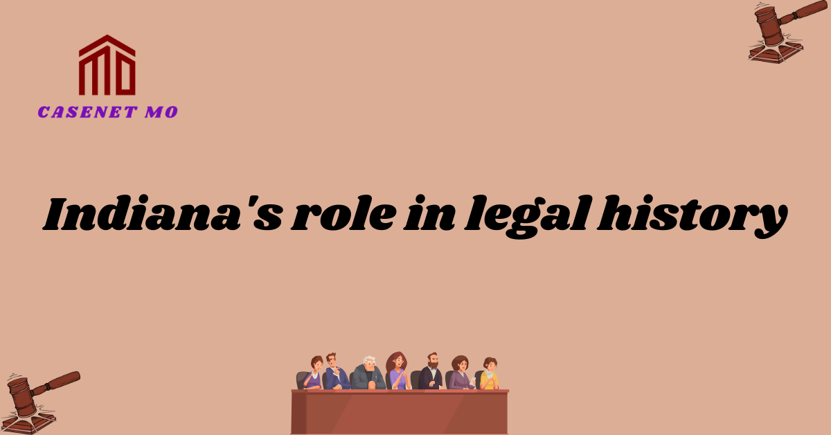 Indiana's role in legal history