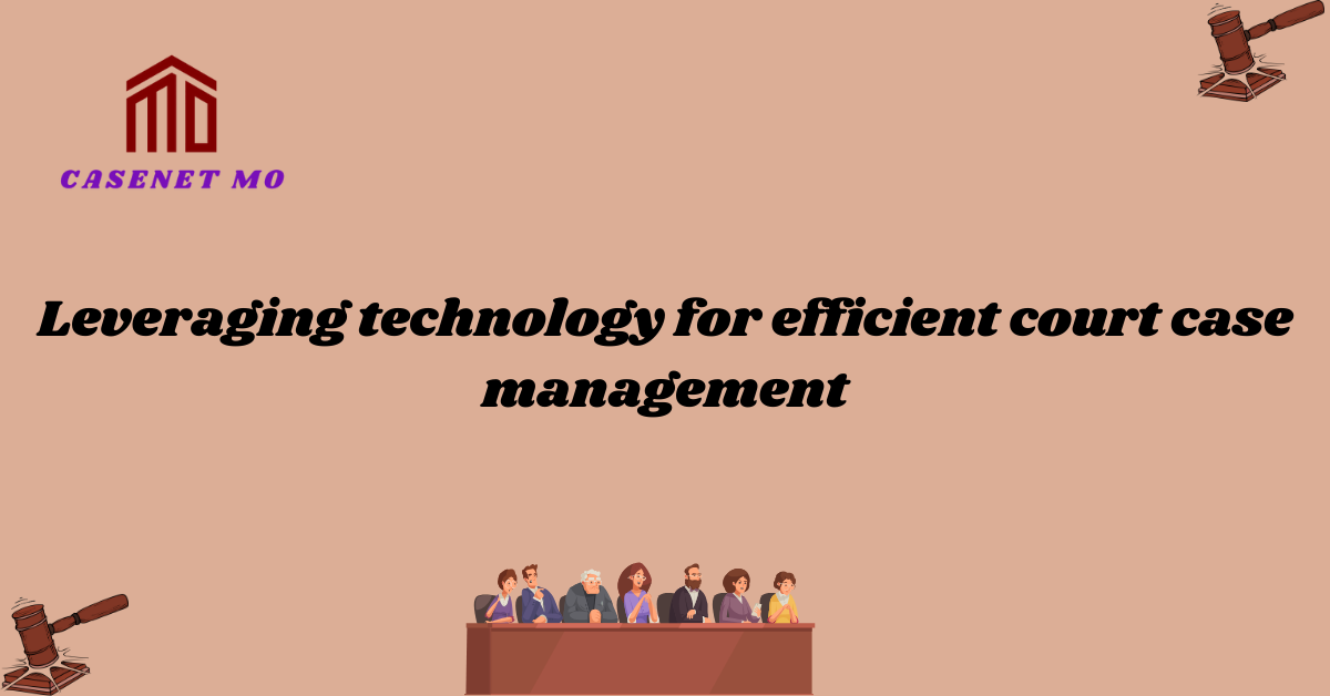 Leveraging technology for efficient court case management 1