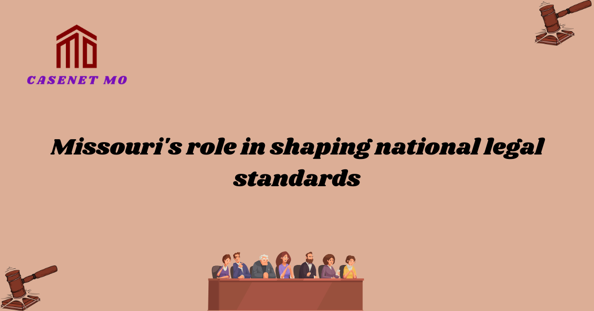 Missouri’s role in shaping national legal standards
