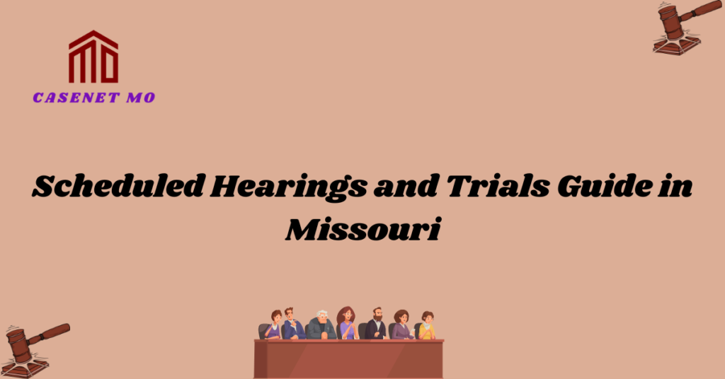 Scheduled Hearings and Trials Guide in Missouri
