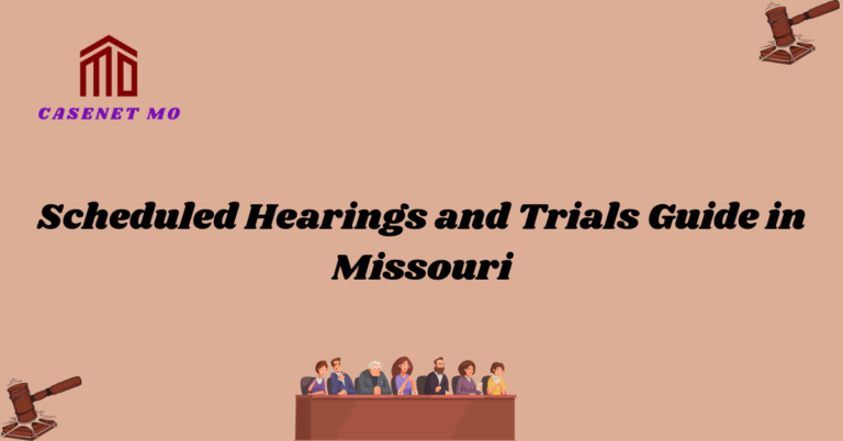 Scheduled Hearings and Trials Guide in Missouri